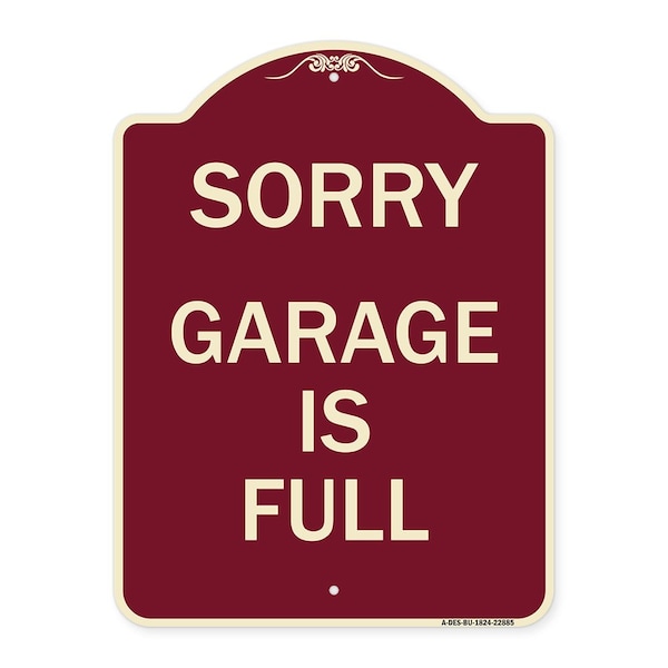 Designer Series Sorry Garage Is Full, Burgundy Heavy-Gauge Aluminum Sign, 24" x 18", BU-1824-22885